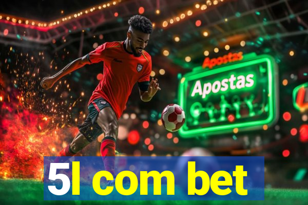 5l com bet